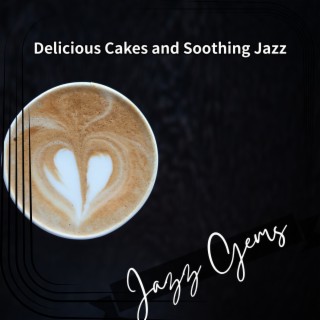 Delicious Cakes and Soothing Jazz