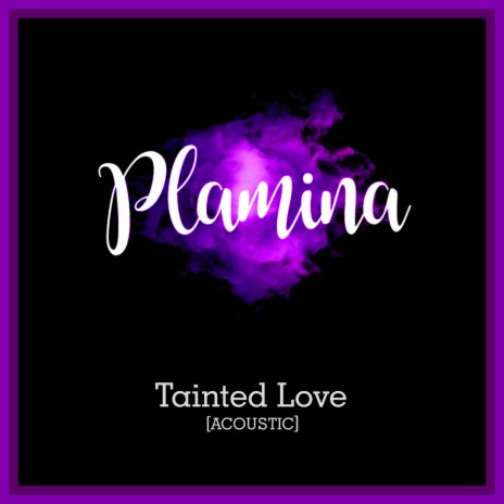 Tainted Love (Acoustic) | Boomplay Music