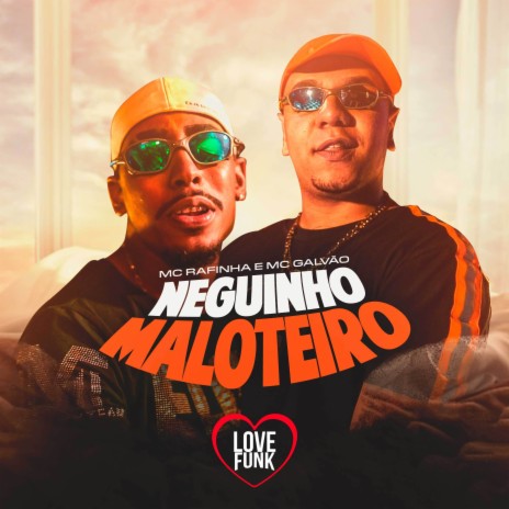 Neguinho Maloteiro ft. MC Galvão | Boomplay Music