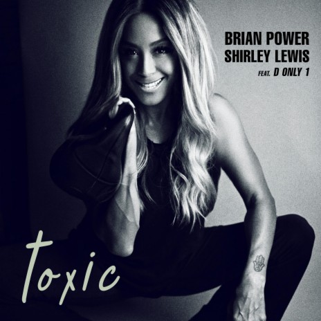 Toxic ft. Shirley Lewis & D ONLY 1 | Boomplay Music