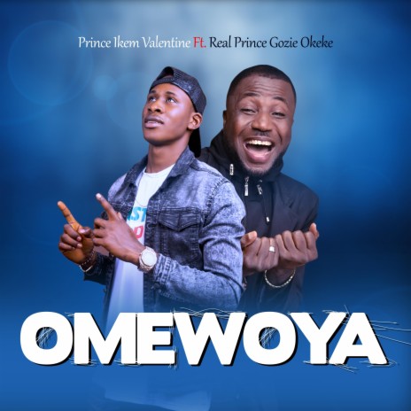Omewoya ft. Real Prince Gozie Okeke | Boomplay Music