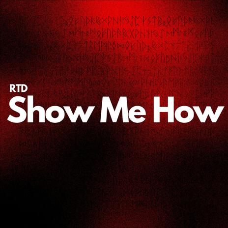 Show Me How | Boomplay Music