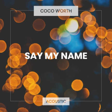 Say My Name (Acoustic) | Boomplay Music