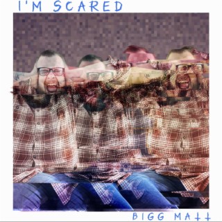 I'm Scared lyrics | Boomplay Music