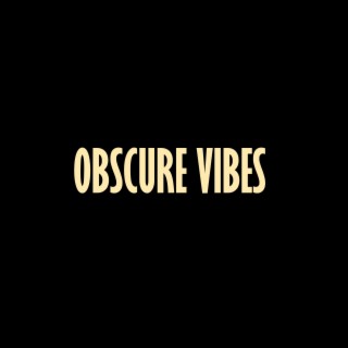 Obscure Vibes