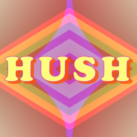 Hush | Boomplay Music