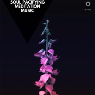 Soul Pacifying Meditation Music