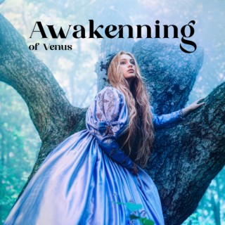 Awakenning of Venus: Empowering Meditation to Reconnect with Your Inner Goddess, Sensual Feminine Energy, Align to Your Highest Path