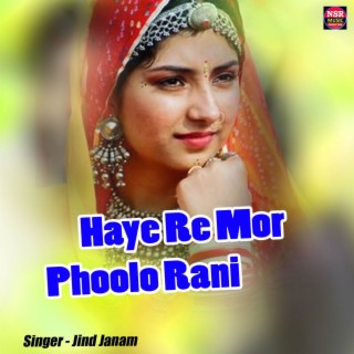 Haye Re Mor Phoolo Rani