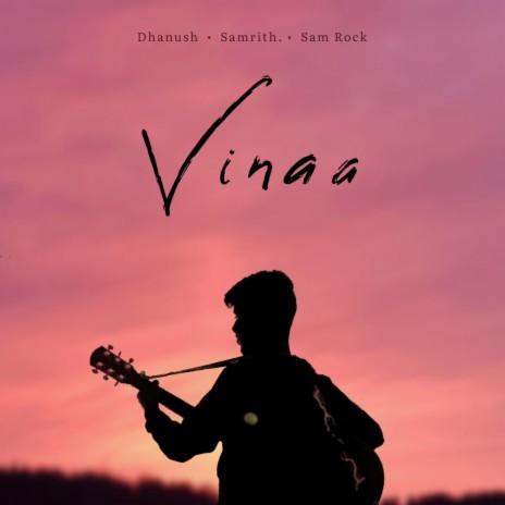 Vinaa ft. Hariharan Dhanush & Sam Rock | Boomplay Music