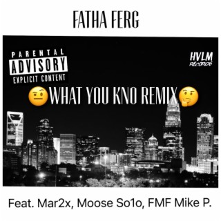 What You Kno (remix) ft. Mar2x, Moose So1o & FMF Mike P. lyrics | Boomplay Music