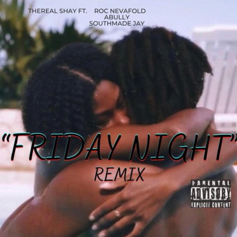 FRIDAY NIGHT (Remix) ft. THEREAL SHAY, A BULLY & SOUTHMADE JAY