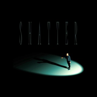 Shatter lyrics | Boomplay Music