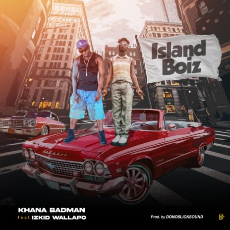 Island Boiz ft. Izkid Wallapo | Boomplay Music