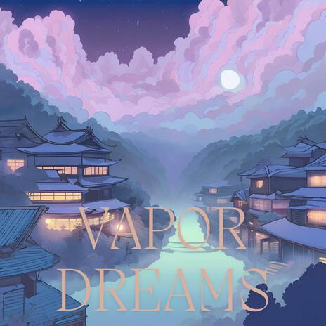 Vapor Dreams | Boomplay Music