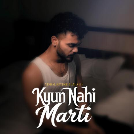 Kyun Nahi Marti | Boomplay Music