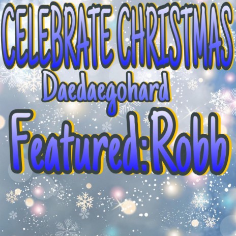 Celebrate Christmas ft. Robb | Boomplay Music