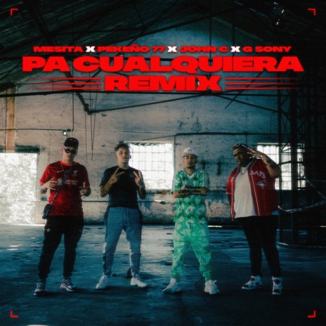 PA CUALQUIERA REMIX ft. Mesita, G Sony & Pekeño 77 | Boomplay Music