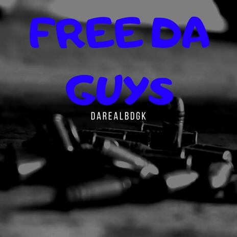 Free Da Guys (Darealbdgk) | Boomplay Music