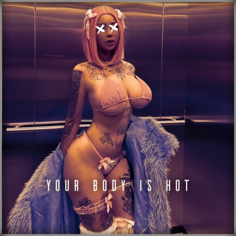 Your body is hot | Boomplay Music