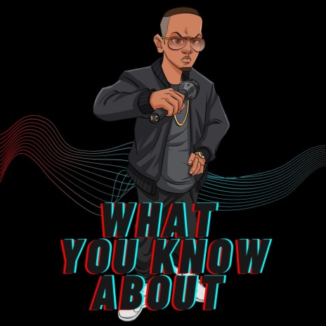 What You Know About | Boomplay Music