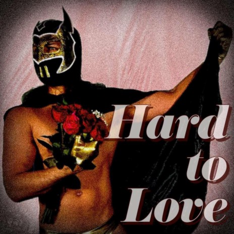 Hard to Love | Boomplay Music