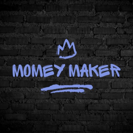 money maker | Boomplay Music