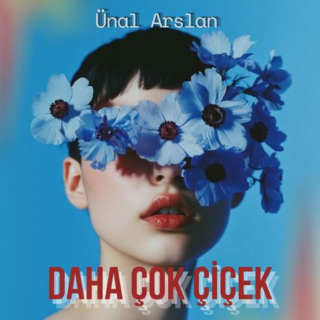 Daha Çok Çiçek | Boomplay Music