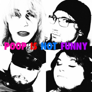 POOP IS NOT FUNNY lyrics | Boomplay Music