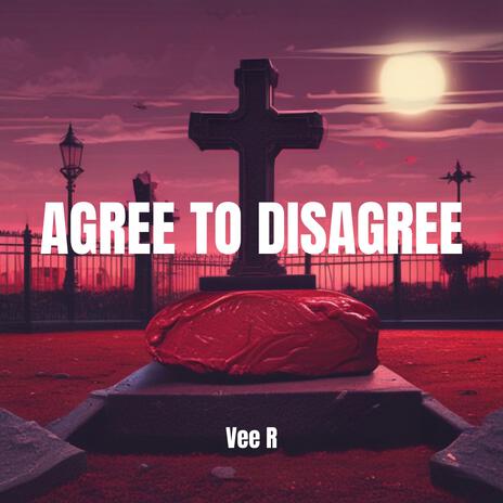 AGREE TO DISAGREE | Boomplay Music