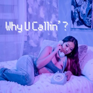 Why U Callin'?