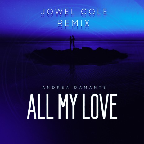 All My Love (Jowel Cole Remix) | Boomplay Music