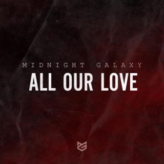 All Our Love lyrics | Boomplay Music