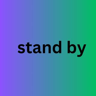 Stand by