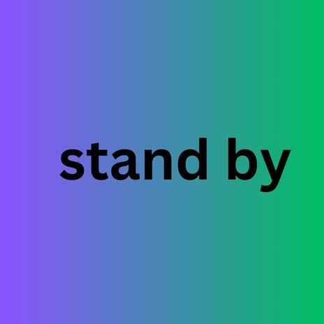 Stand by | Boomplay Music