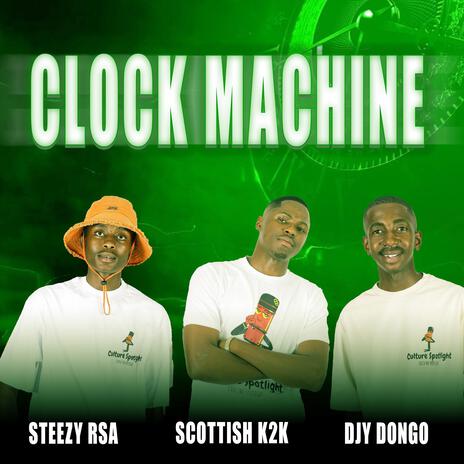 Clock Machine ft. Steezy Rsa & Djy Dongo | Boomplay Music