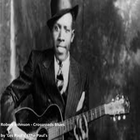 Robert Johnson Crossroads Blues | Boomplay Music