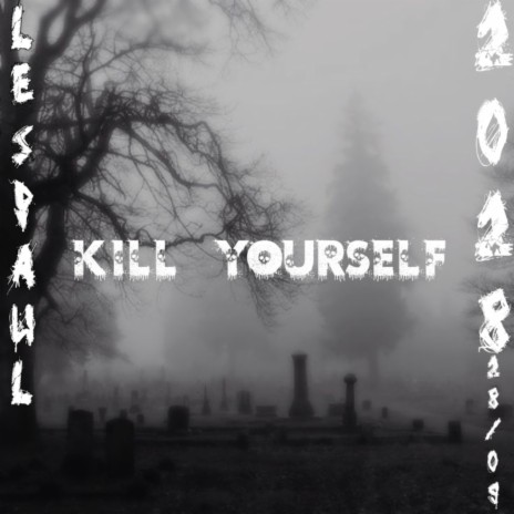 Kill yourself ²⁰²⁸ ²⁸'⁰⁹ | Boomplay Music