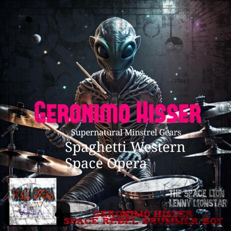 Geronimo Hisser ALIEN Rebel Drummer Boy Spaghetti Western Space Opera