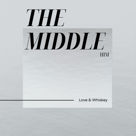 The Middle (Him) | Boomplay Music