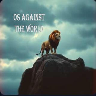 Os against the world