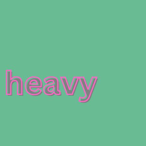 Heavy | Boomplay Music