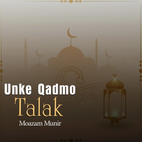 Unke Qadmo Talak | Boomplay Music