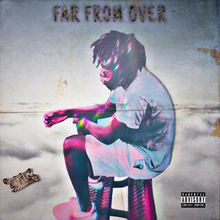 Far From Over