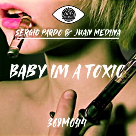 Baby Im A Toxic ft. Juan Medina & Metamates | Boomplay Music