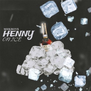 Henny On Ice ft. MHK Dajon lyrics | Boomplay Music