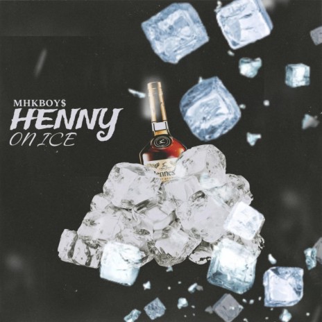 Henny On Ice ft. MHK Dajon | Boomplay Music
