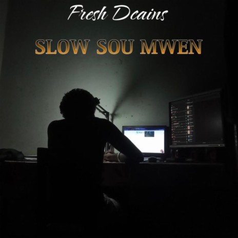 Slow sou mwen ft. Fresh Dcains | Boomplay Music