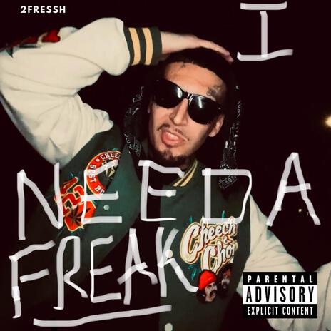 I need a freak | Boomplay Music