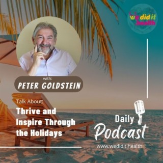 Peter Goldstein, ”Thrive and Inspire Through the Holidays”